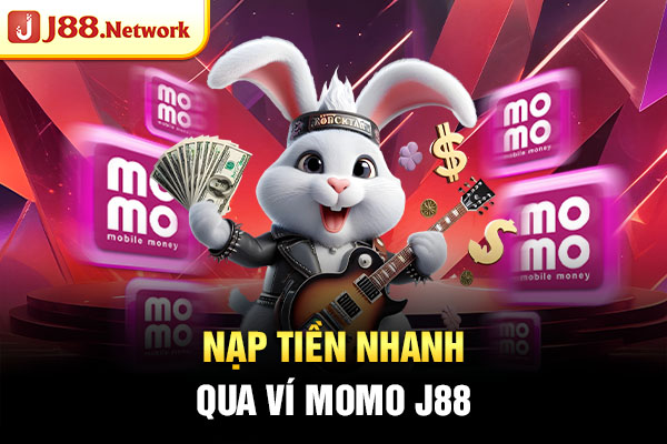 Nạp tiền nhanh qua ví Momo J88 Nạp tiền nhanh qua ví Momo J88
